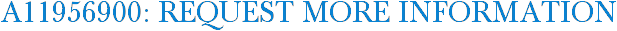 A11956900: Request More Information