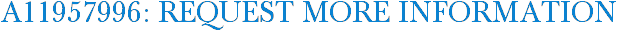 A11957996: Request More Information