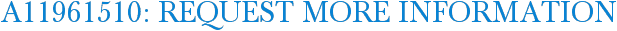 A11961510: Request More Information