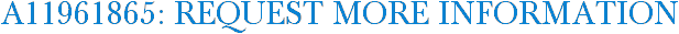 A11961865: Request More Information