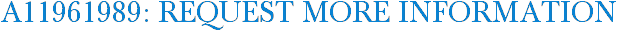 A11961989: Request More Information
