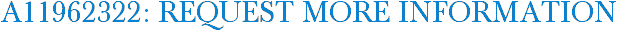A11962322: Request More Information
