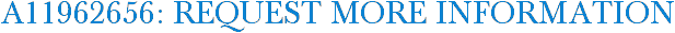 A11962656: Request More Information