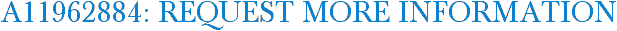 A11962884: Request More Information