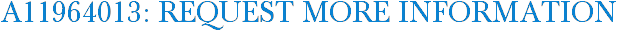A11964013: Request More Information
