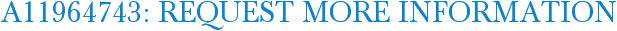A11964743: Request More Information