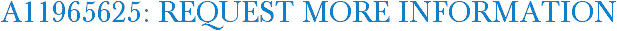 A11965625: Request More Information
