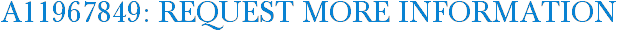 A11967849: Request More Information