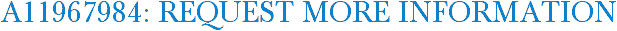 A11967984: Request More Information