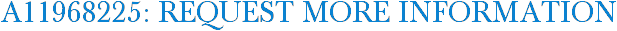 A11968225: Request More Information