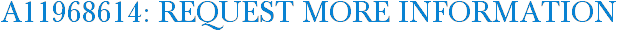 A11968614: Request More Information