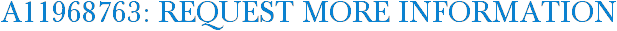 A11968763: Request More Information
