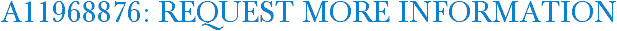 A11968876: Request More Information