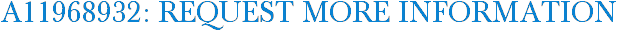 A11968932: Request More Information