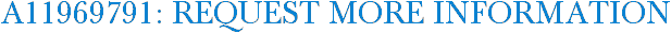 A11969791: Request More Information