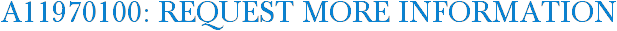 A11970100: Request More Information