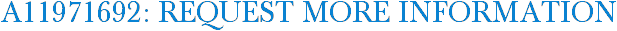 A11971692: Request More Information