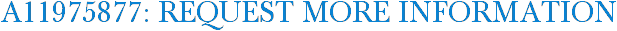A11975877: Request More Information