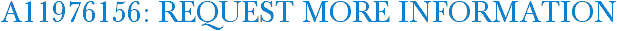 A11976156: Request More Information