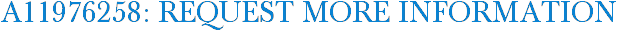 A11976258: Request More Information