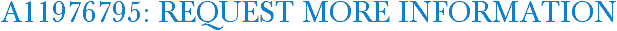 A11976795: Request More Information