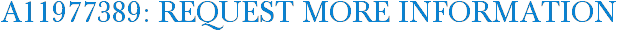 A11977389: Request More Information
