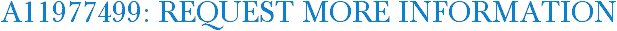 A11977499: Request More Information
