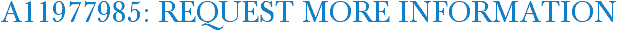 A11977985: Request More Information