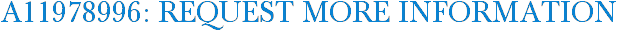 A11978996: Request More Information