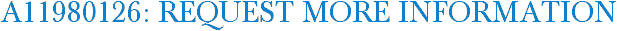 A11980126: Request More Information