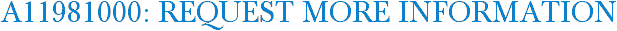 A11981000: Request More Information