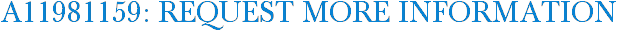 A11981159: Request More Information