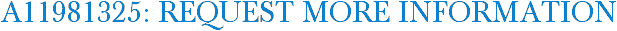 A11981325: Request More Information
