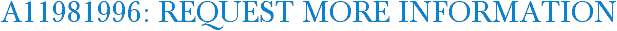 A11981996: Request More Information