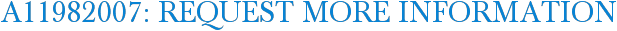 A11982007: Request More Information