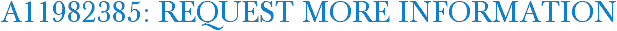 A11982385: Request More Information