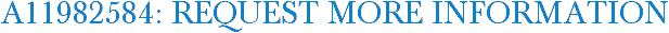 A11982584: Request More Information