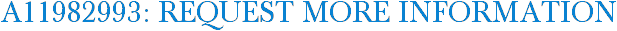 A11982993: Request More Information