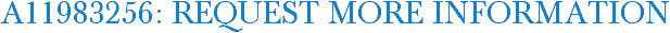 A11983256: Request More Information