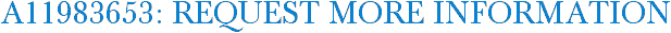 A11983653: Request More Information