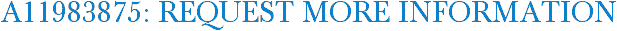 A11983875: Request More Information