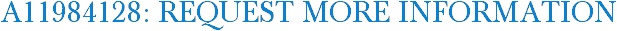 A11984128: Request More Information
