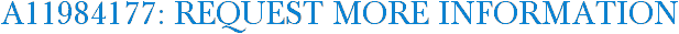 A11984177: Request More Information