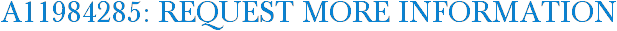 A11984285: Request More Information
