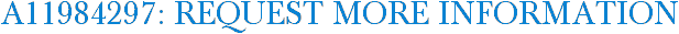 A11984297: Request More Information