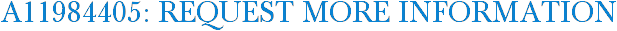 A11984405: Request More Information