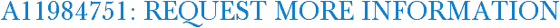 A11984751: Request More Information