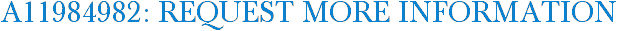 A11984982: Request More Information
