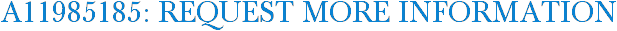 A11985185: Request More Information