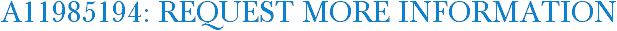 A11985194: Request More Information